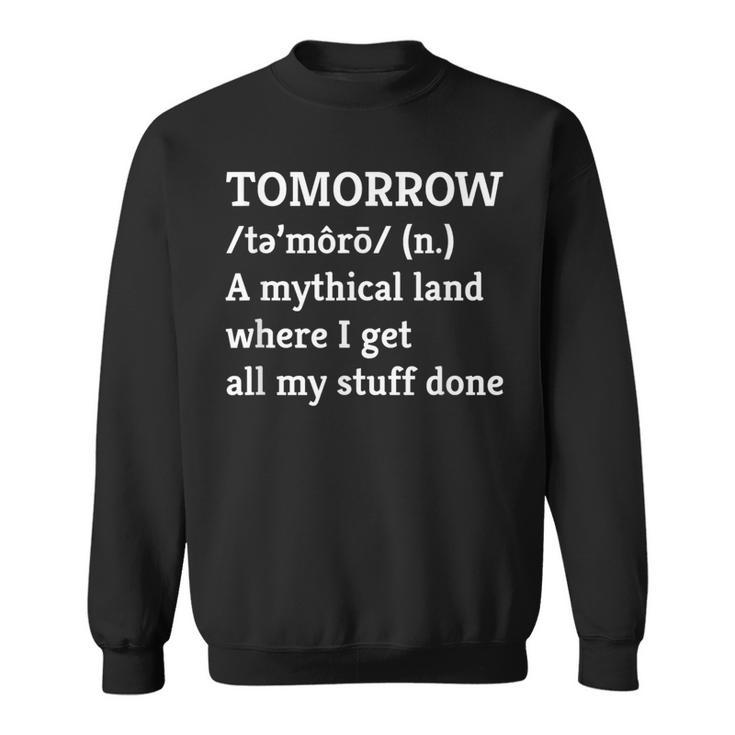 Procrastination Tomorrow Mythical Land Sweatshirt