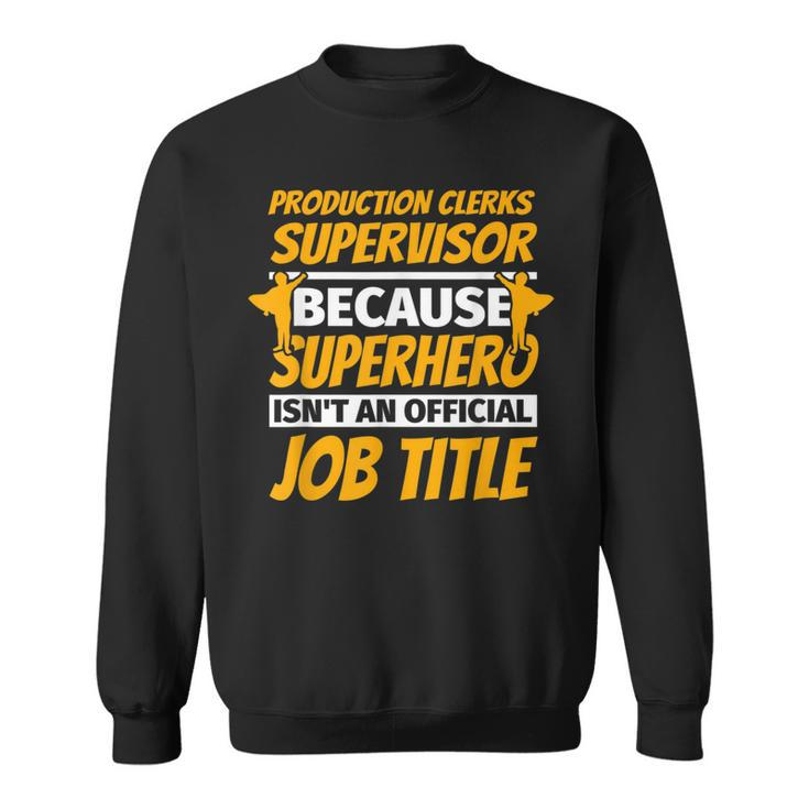Production Clerks Supervisor Humor Sweatshirt