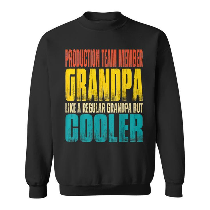 Production Team Member Grandpa - Like A Grandpa But Cooler  Sweatshirt