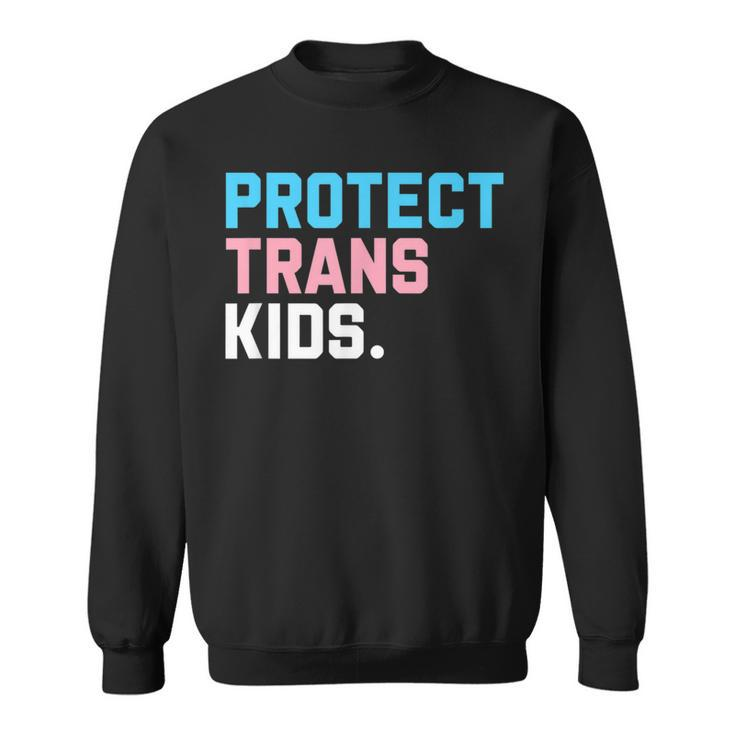 Protect Trans Kids - Lgbt Support Lgbt Pride  Sweatshirt