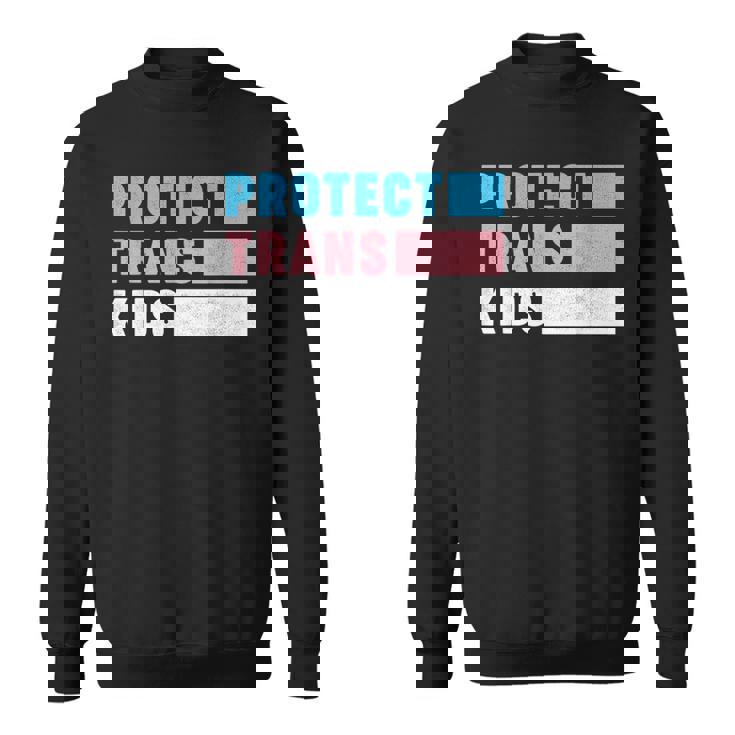 Protect Trans Kids Say Gay Pride Month Support Lgbt  Sweatshirt