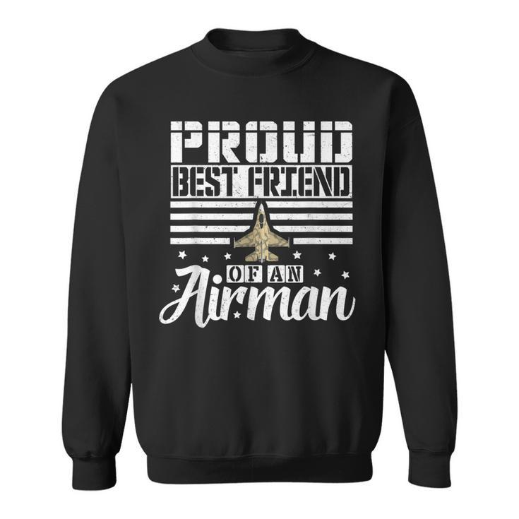 Proud Best Friend Of An Airman Girls Guys Gift  Sweatshirt