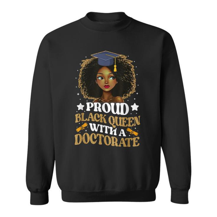 Proud Black Queen With A Doctorate Doctoral Degree Graduate  Sweatshirt