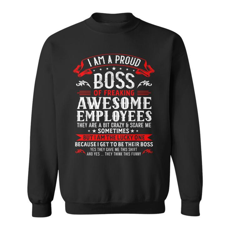 I Am A Proud Boss Of Freaking Awesome Employees Job Sweatshirt