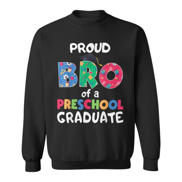 Proud Bro Of A Preschool Graduate Graduation Funny Brother Sweatshirt