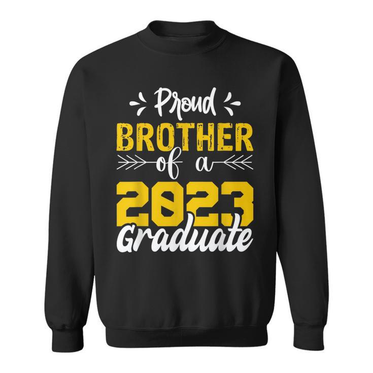 Proud Brother Of A 2023 Graduate Graduation Family Funny Gifts For Brothers Sweatshirt
