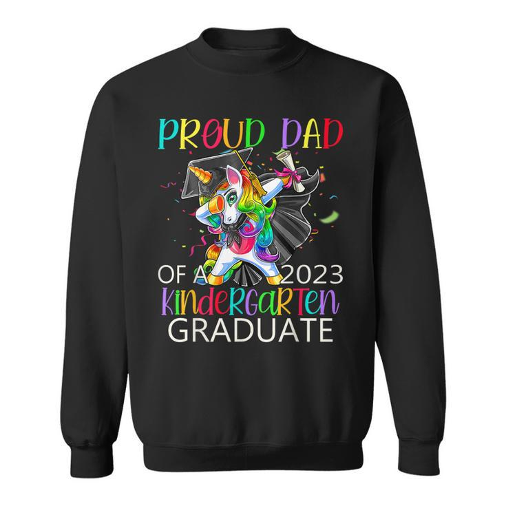 Proud Dad Of A 2023 Kindergarten Graduate Unicorn Dabbing  Sweatshirt