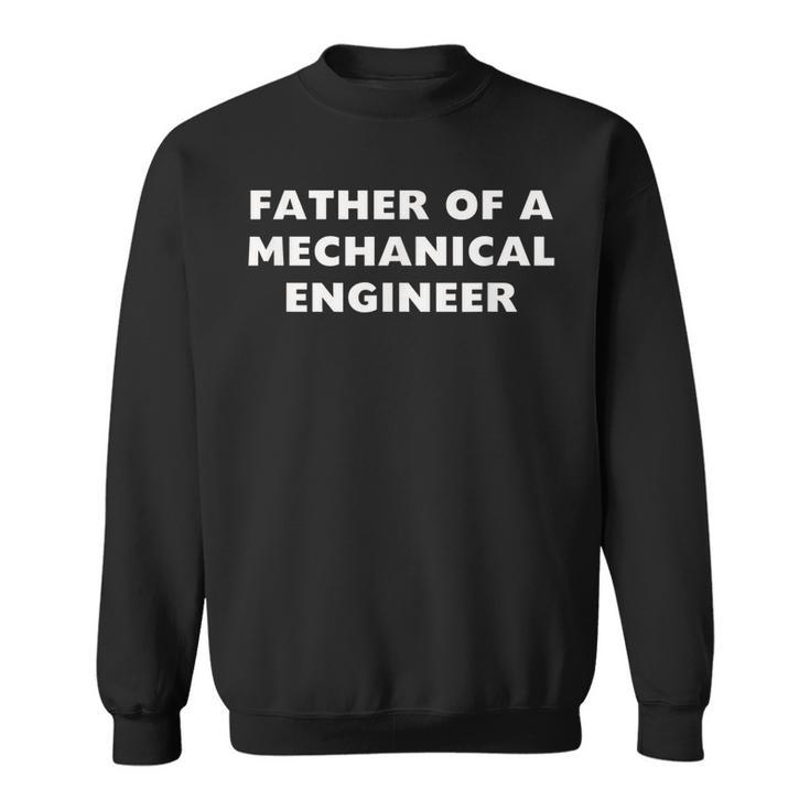 Proud Father Of A Mechanical Engineer Or Student  Gift For Mens Sweatshirt
