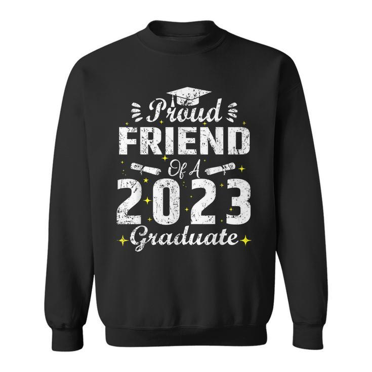 Proud Friend Of A Class Of 2023 Graduate Graduation Senior  Sweatshirt