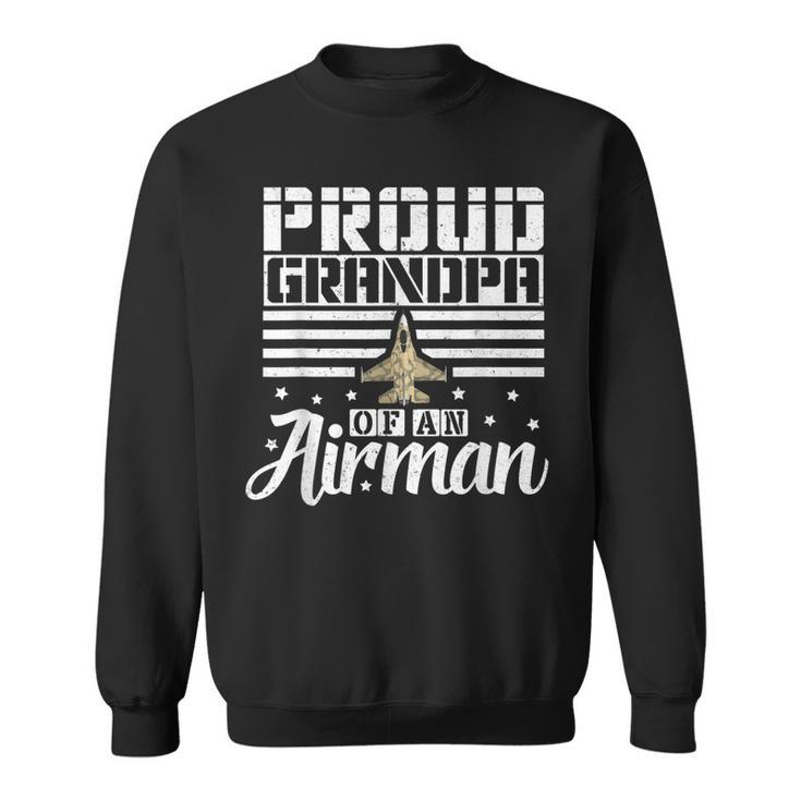 Proud Grandpa Of An Airman Grandfather Father Uncle Gift  Gift For Mens Sweatshirt