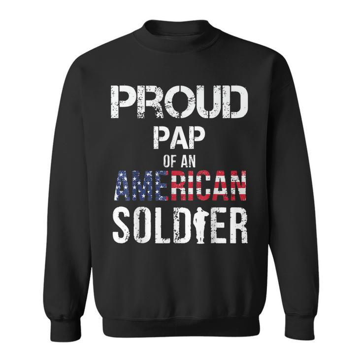 Proud Pap Of A Soldier  Army Family Gift Veteran Day  Sweatshirt