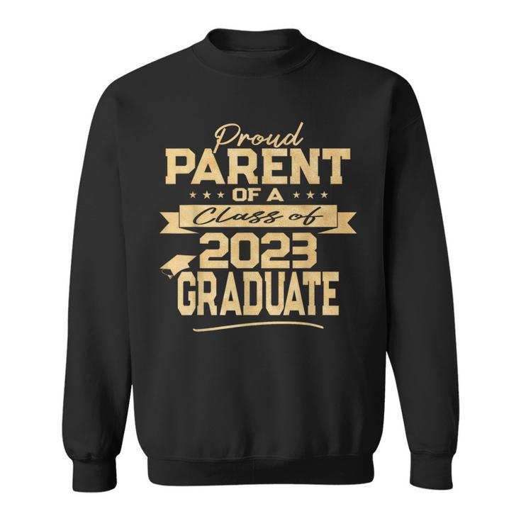 Proud Parent Of A Class Of 2023 Graduate Gold Text Sweatshirt
