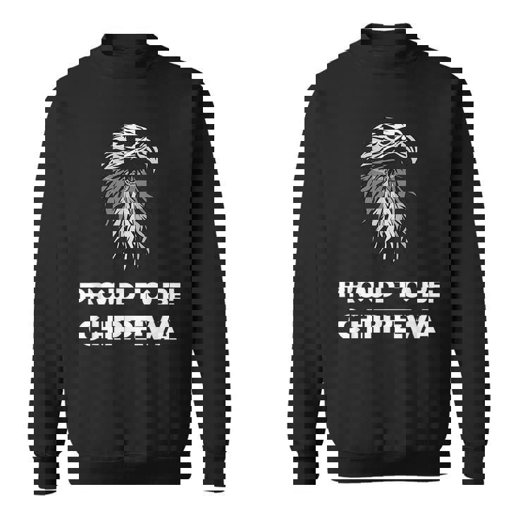 Proud To Be Chippewa - Native American Pride T Sweatshirt