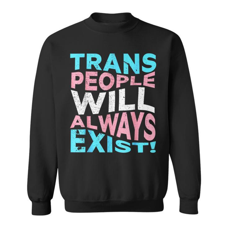 Proud Trans People Will Always Exist Transgender Flag Pride  Sweatshirt