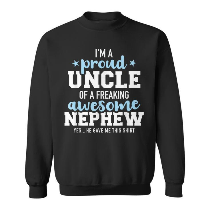 Proud Uncle Of Awesome Nephew He Gave Me This Sweatshirt