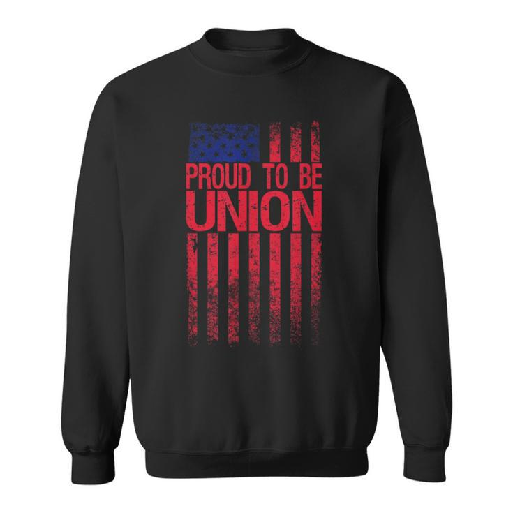 Proud To Be Union Workers Skilled Worker Us Flag Labor Day Sweatshirt