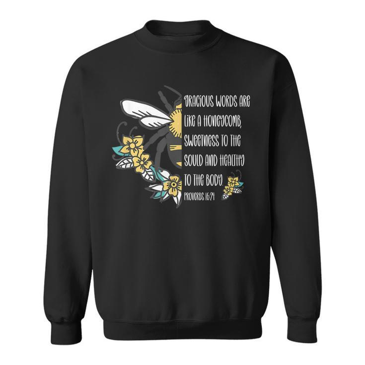 Proverbs 1624 Gracious Words Are Like A Honeycomb Quote  Sweatshirt