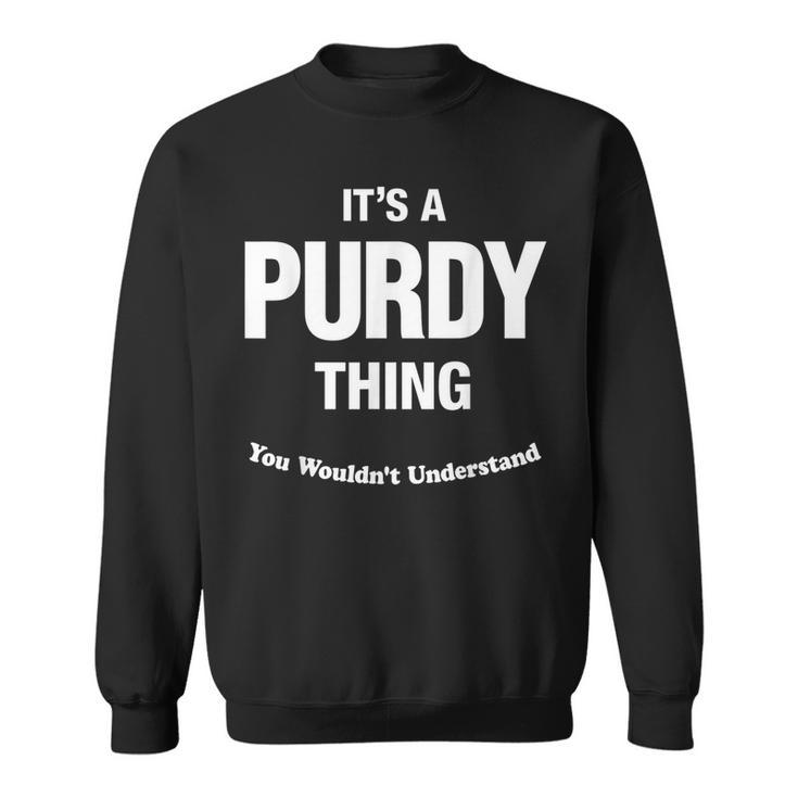 Purdy Thing Family Last Name Surname Funny Funny Last Name Designs Funny Gifts Sweatshirt