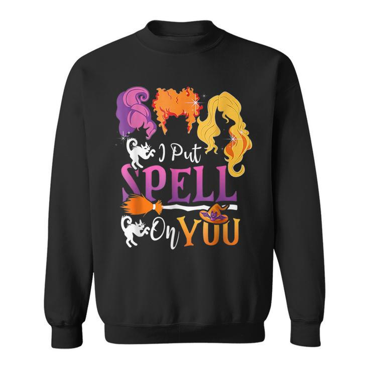 I Put A Spell On You And Now You're Mine Halloween Sweatshirt