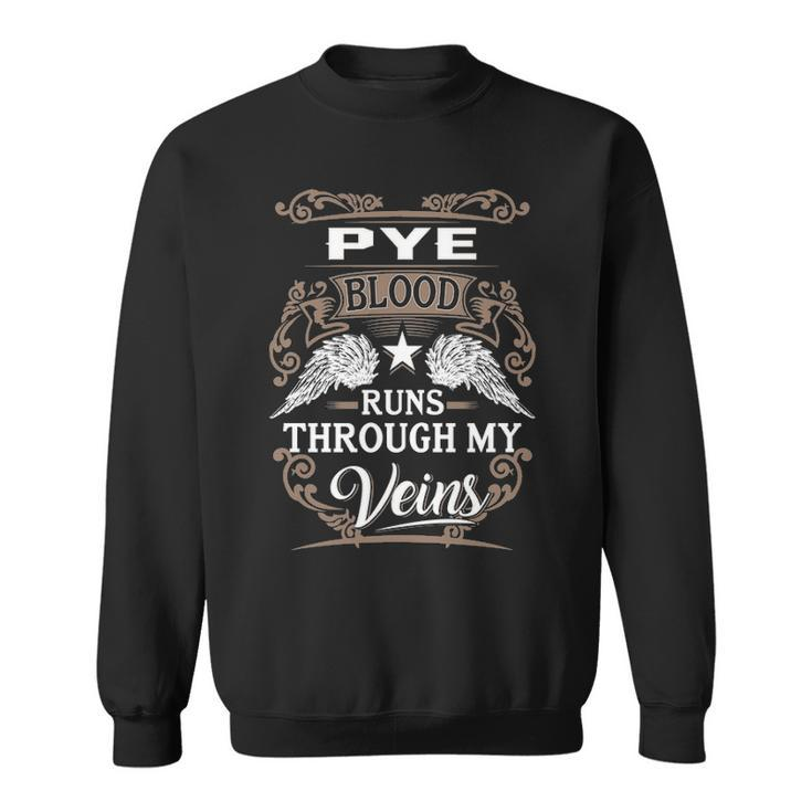 Pye Name Gift Pye Blood Runs Through My Veins Sweatshirt