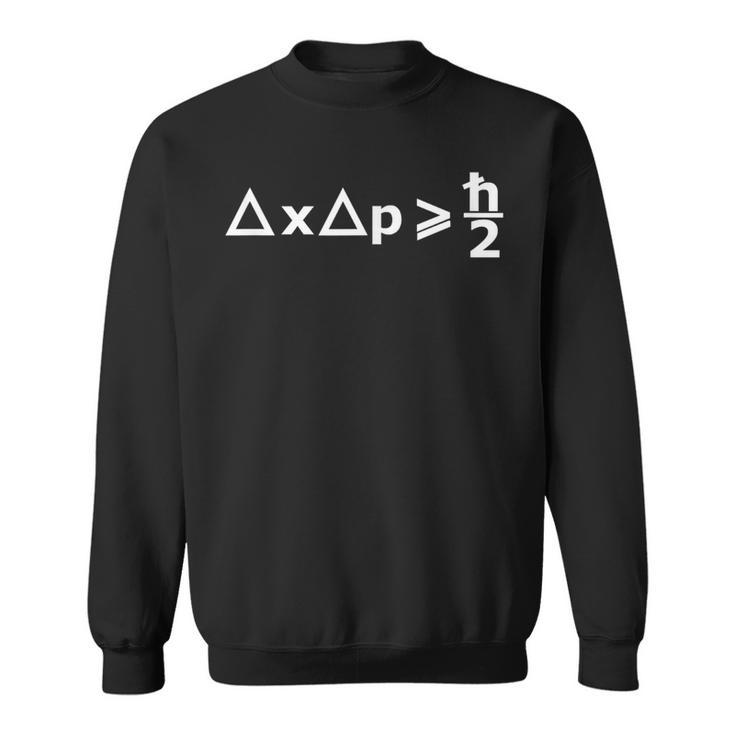 Quantum Mechanics Uncertainty Sweatshirt