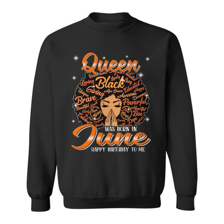 Queen Was Born In June Black History Birthday Junenth   Sweatshirt