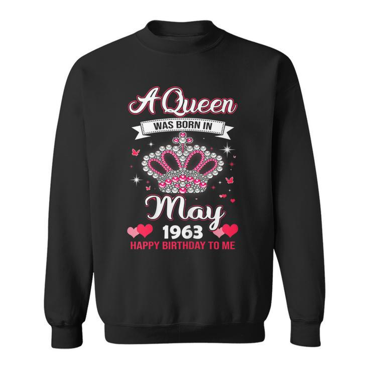 Queens Are Born In May 1963 Queens 58Th Birthday For Girl Sweatshirt