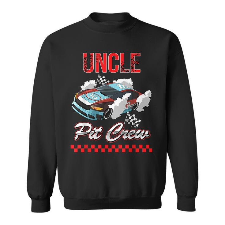 Race Car Birthday Party Racing Family Uncle Pit Crew Funny Gifts For Uncle Sweatshirt