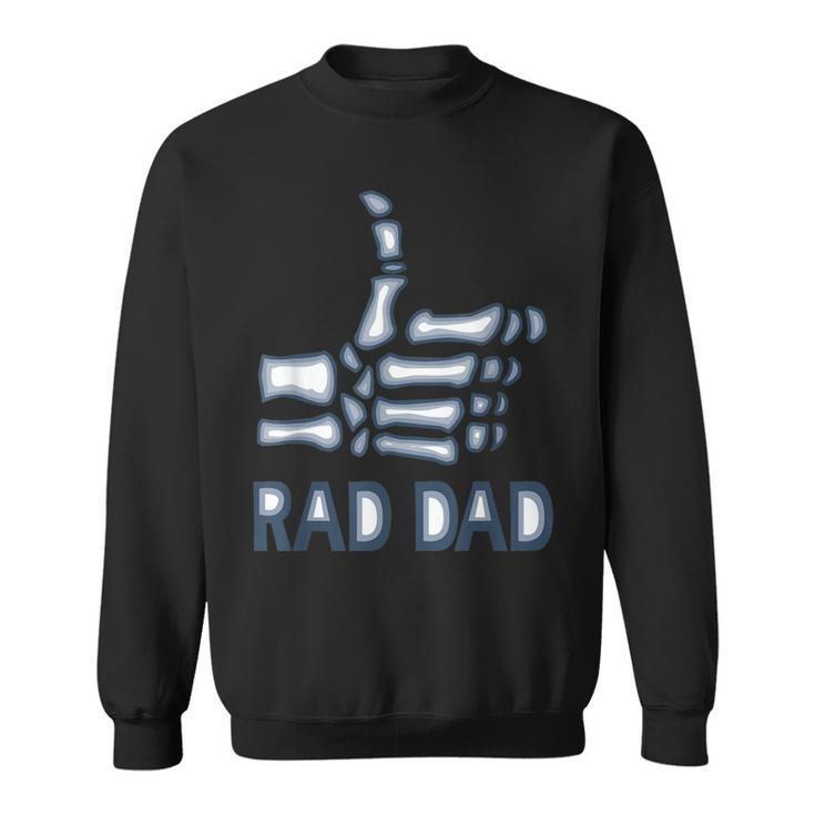 Rad Dad Skeleton Radiology Tech Funny Xray Fathers Day  Gift For Mens Sweatshirt