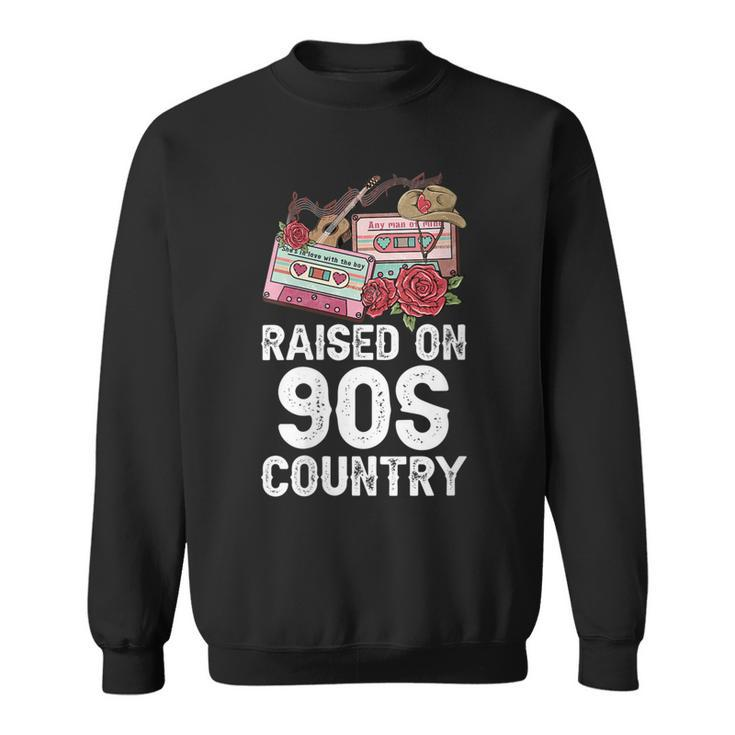 Raised On 90S Country Music Retro Farm Cowgirl Gift For Womens Sweatshirt