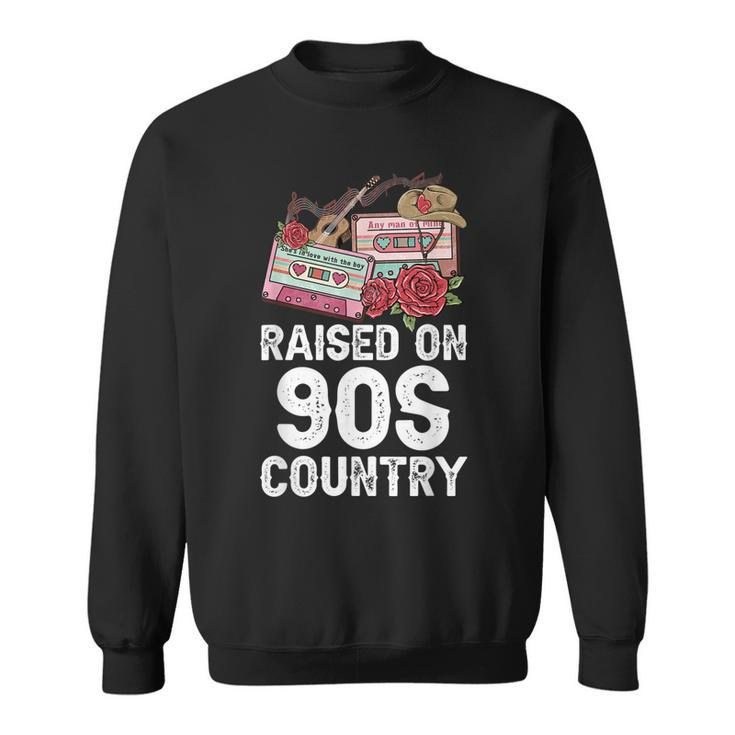 Raised On 90S Country Music Retro Farm Cowgirl Sweatshirt