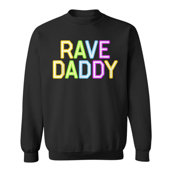 Rave Daddy Music Festival 80S 90S Party Fathers Day Dad  90S Vintage Designs Funny Gifts Sweatshirt