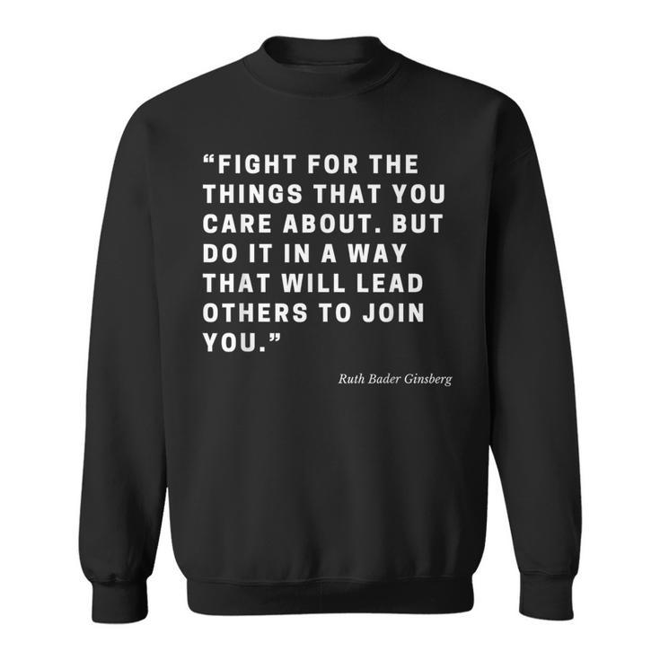 Rbg Fight For The Things You Care About Quote Sweatshirt