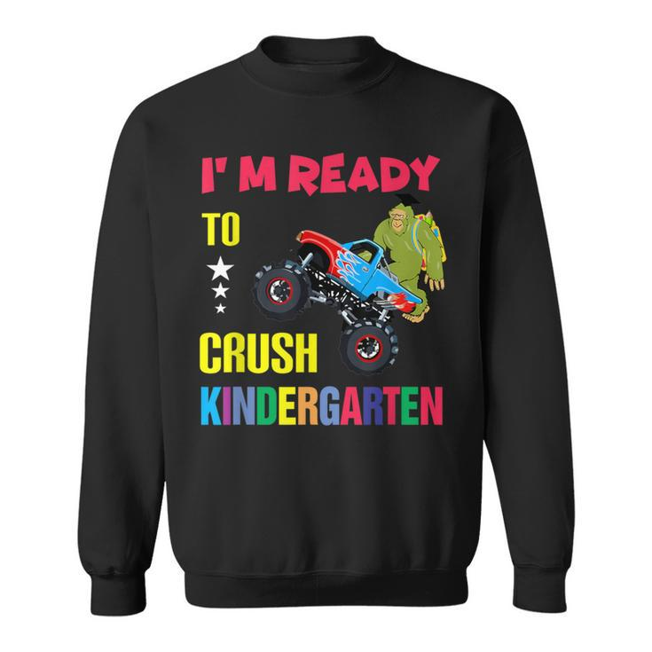 I Am Ready To Crush Kindergarten Bigfoot Back To School Sweatshirt