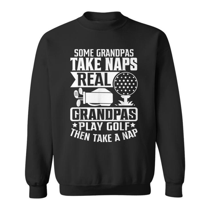 Real Grandpas Play Golf Fathers Day  Sweatshirt
