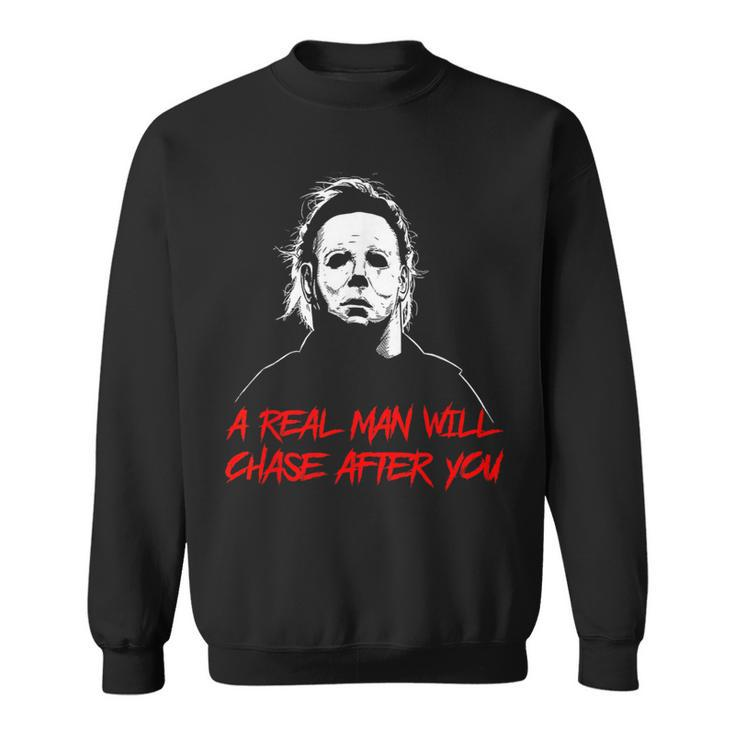 A Real Man Will Chase After You Halloween Sweatshirt