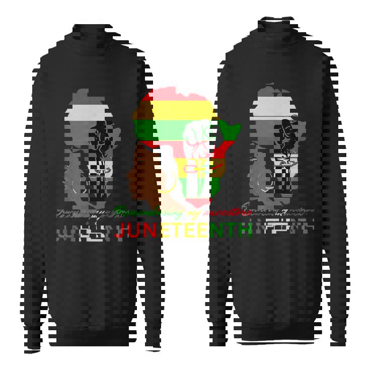 Remembering My Ancestors Junenth Celebration For Black  Sweatshirt