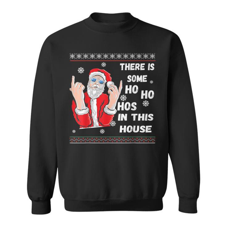 There's Some Hos In This House Christmas Santa Ugly Sweatshirt