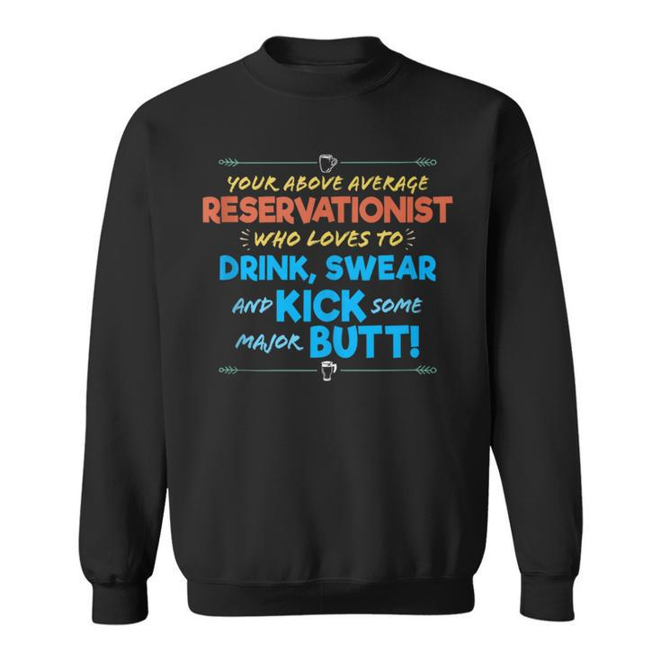 Reservationist Job Drink & Swear Humor Joke Sweatshirt