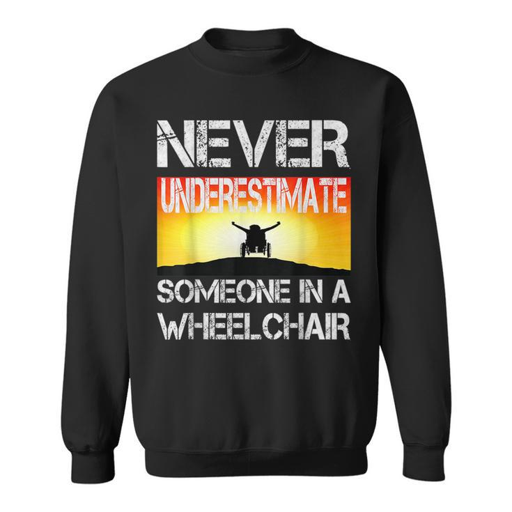 Respectful Never Underestimate Someone In A Wheelchair Gift Sweatshirt