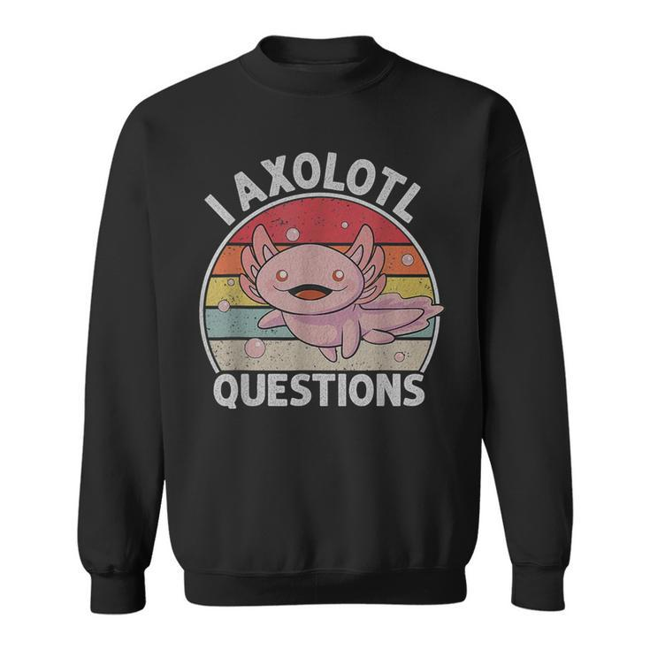 Retro I Axolotl Questions Cute Axolotl  Sweatshirt