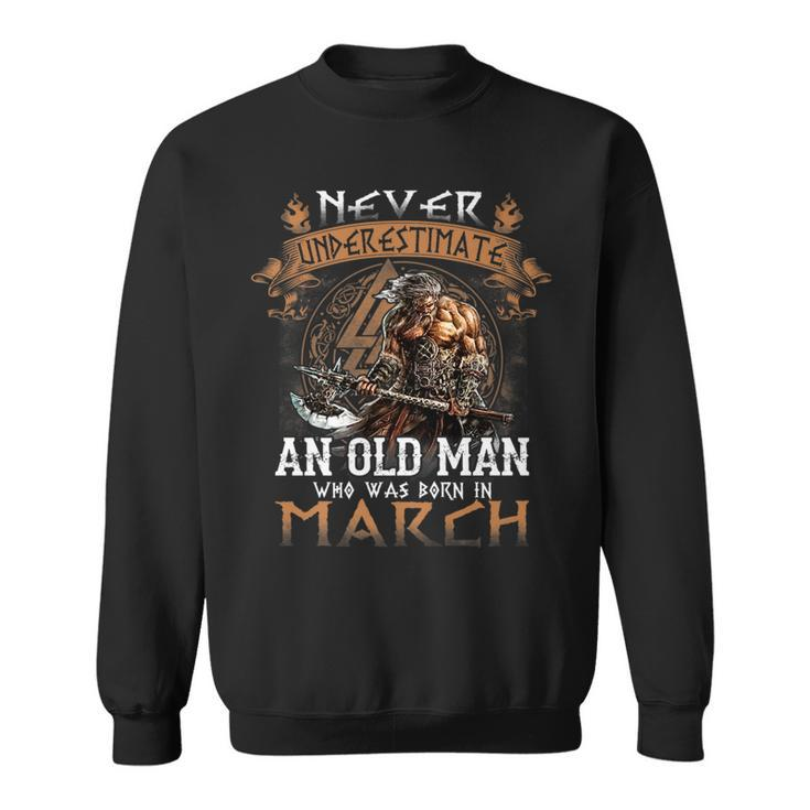 Retro Never Underestimate An Old Man Who Was Born In March Sweatshirt