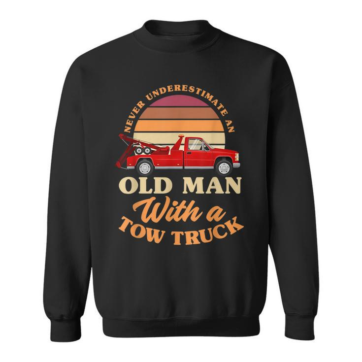Retro Never Underestimate Old Man With Tow Truck Driver Gift Sweatshirt