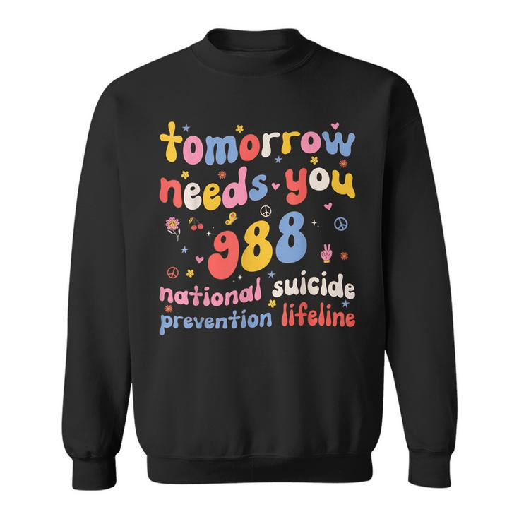 Retro Tomorrow Needs You 988 Suicide Prevention Awareness Sweatshirt