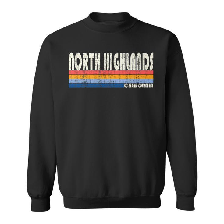 Retro Vintage 70S 80S Style North Highlands Ca Sweatshirt