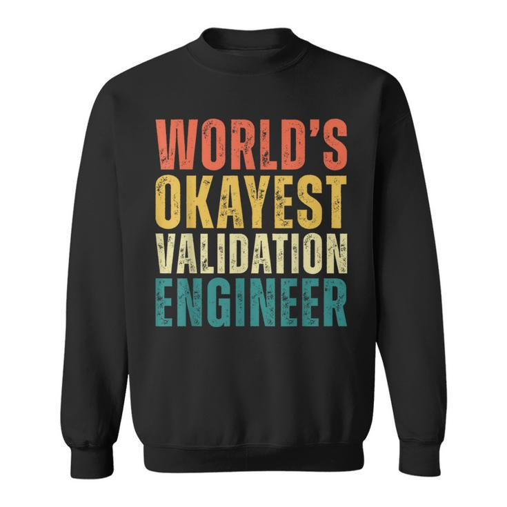 Retro World's Okayest Validation Engineer Engineering Sweatshirt