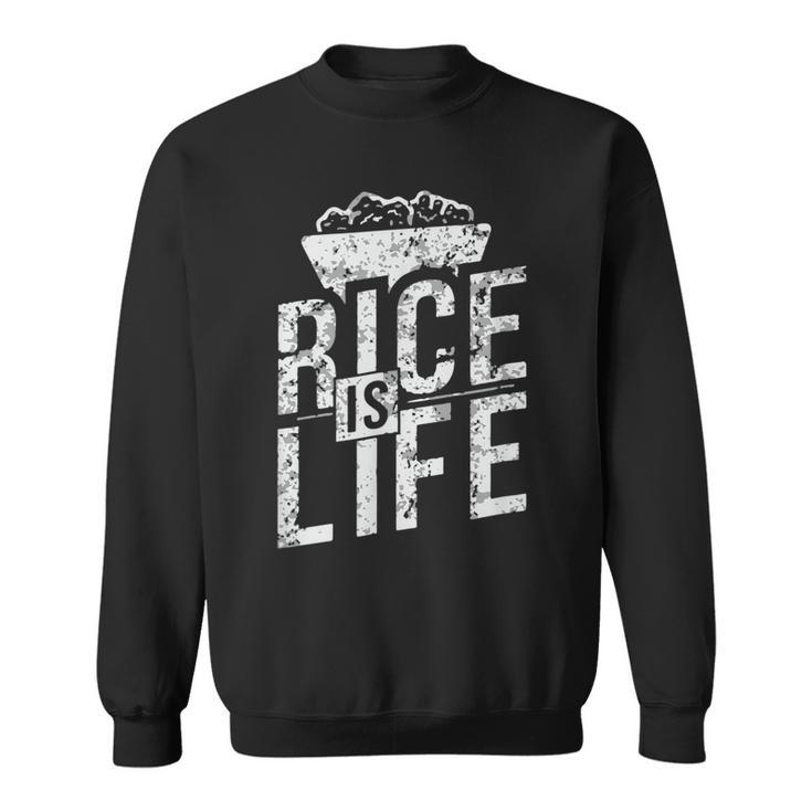 Rice Is Life Philippines Filipino Pinoy Asian Cuisine  Sweatshirt