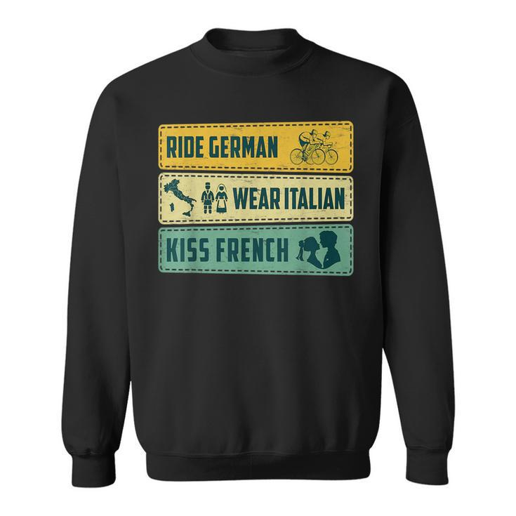 Ride German Wear Italian Kiss French Funny Cycling Hobby  Sweatshirt