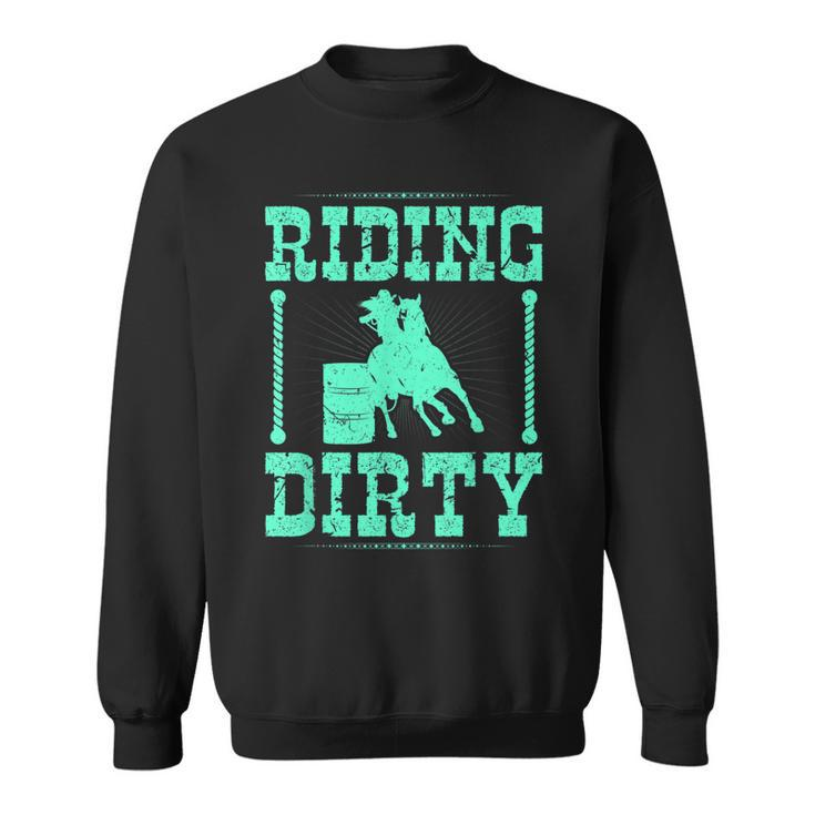 Riding Dirty Barrel Racing Rodeo Cowgirl Barrel Racer Sweatshirt
