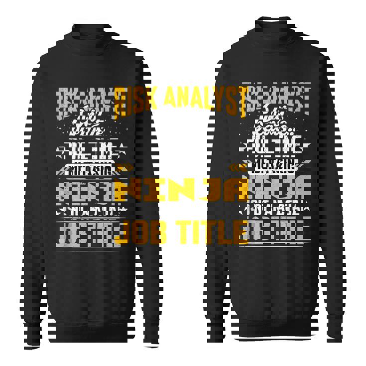 Risk Analyst Job Title Risk Assessor Investigator Sweatshirt Risk Analyst Job Title Risk Assessor Investigator Sweatshirt
